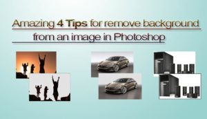 Amazing 4 Tips for remove background from an image: