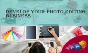 Develop your photo editing business